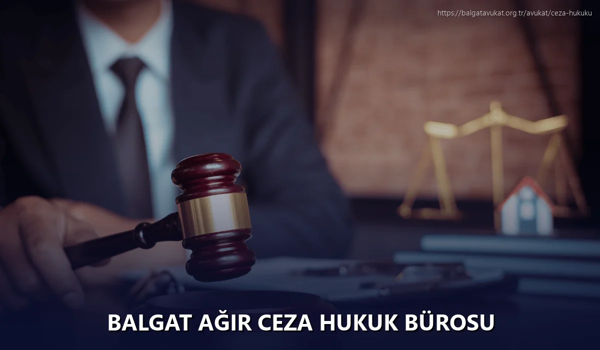 Balgat Ağır Ceza Hukuk Bürosu