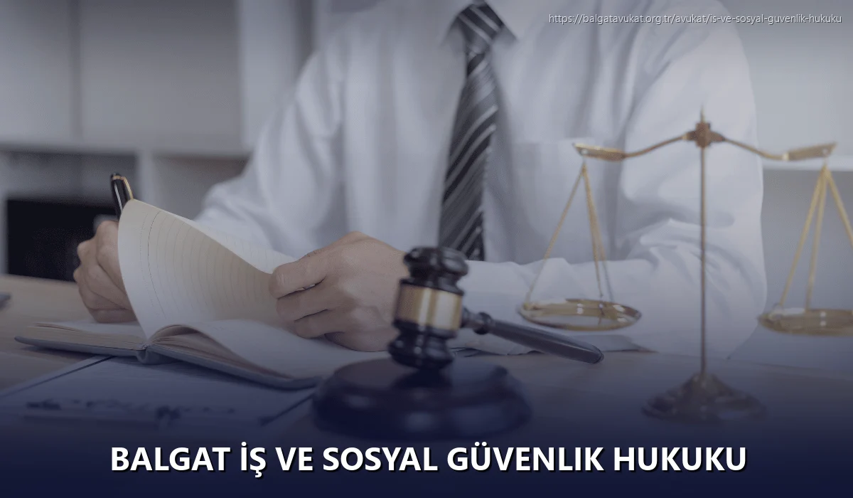 Balgat İş ve Sosyal Güvenlik Hukuku